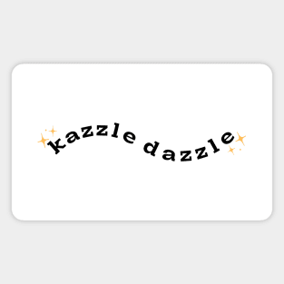 kazzle dazzle Magnet